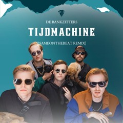 De Bankzitters - Tijdmachine (NameOnTheBeat Remix)