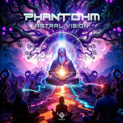 Phantohm - Astral Vision | OUT NOW