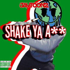 Jaytoonz-shake ya a** (IG:@itsjaytoonz)