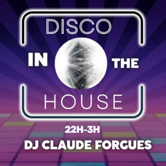 SOIREE DISCO IN THE HOUSE DJ CLAUDE FORGUES
