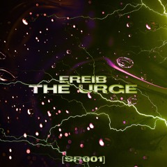 EREIB - THE URGE (Original Mix) [SR001 - FREEDL]