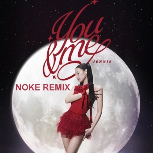 JENNIE - You & Me (Noke Remix) Free Download