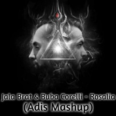 Jala Brat & Buba Corelli - Rosalia (Adis Mashup)