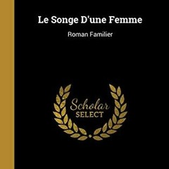 *! Le Songe D'une Femme, Roman Familier, French Edition# %Epub* *Digital!