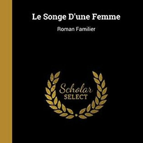 Le Songe D'une Femme, Roman Familier, French Edition# %Epub*