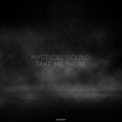Mystical Sound - Take Me There