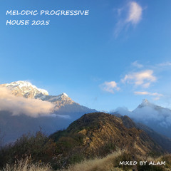Melodic Progressive House 2025 (Mixed By Alam)