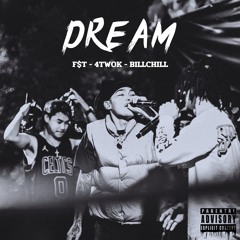 Dream - BILLCHILL Ft. 4twoK F$T