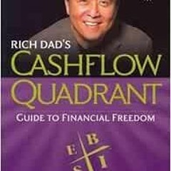 VIEW KINDLE PDF EBOOK EPUB Rich Dad's CASHFLOW Quadrant: Rich Dad's Guide to Financia