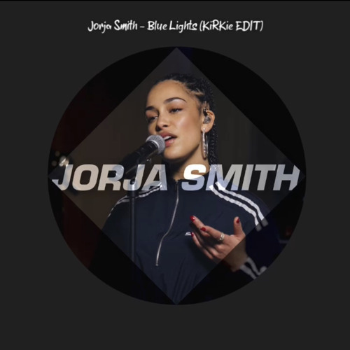Jorja Smith - Blue Lights (KiRKie EDIT)