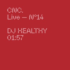 CNC LIVE - DJ HEALTHY