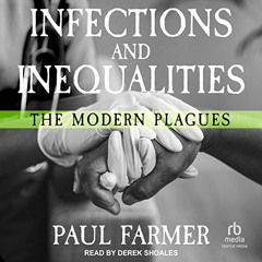 [READ] KINDLE 📙 Infections and Inequalities: The Modern Plagues by  Paul Farmer,Dere