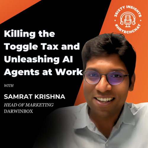#HRTechChat: Darwinbox’s Samrat Krishna on Killing the Toggle Tax and Unleashing AI Agents at Work