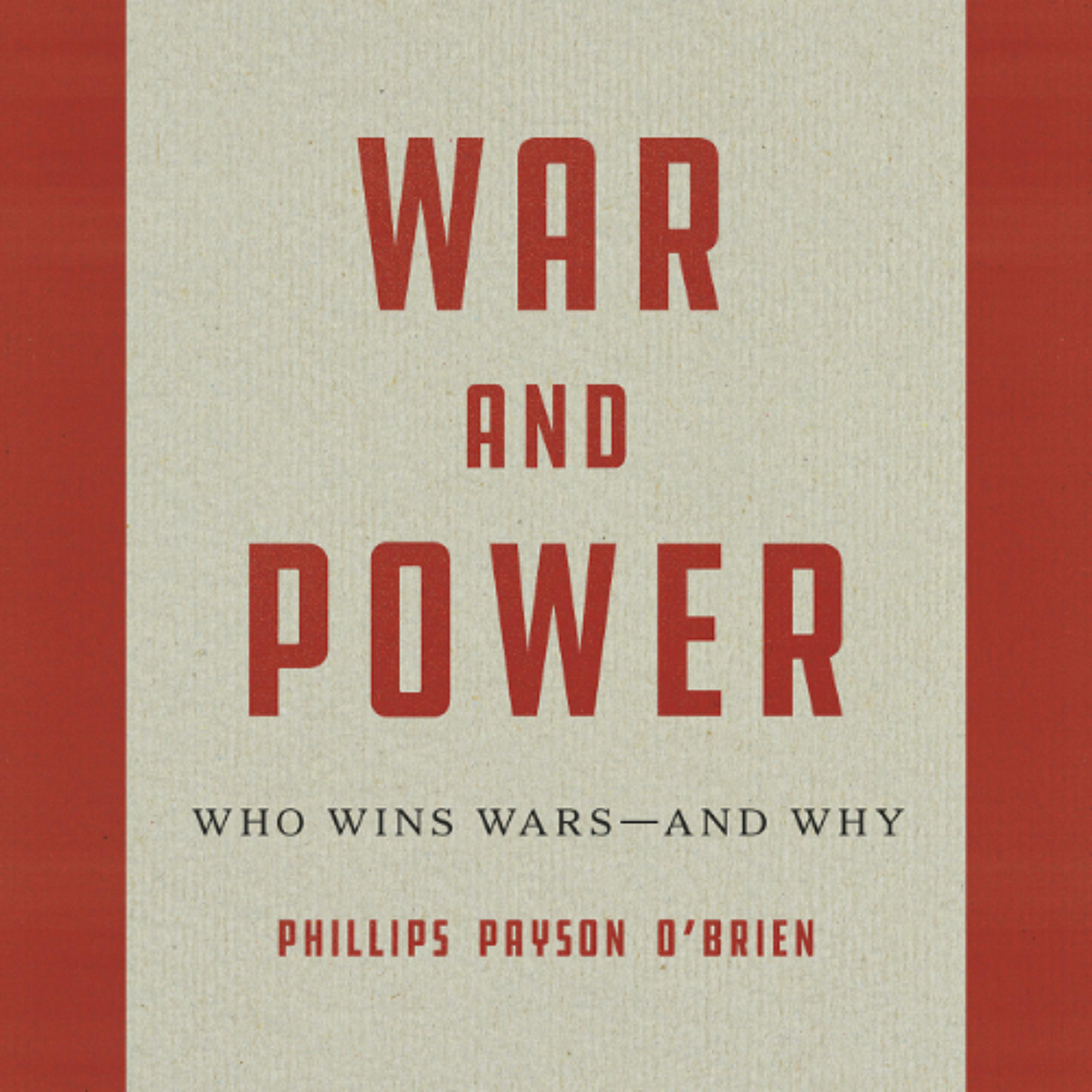 War and Power by Phillips Payson O’Brien read by Theo Solomon episode artwork