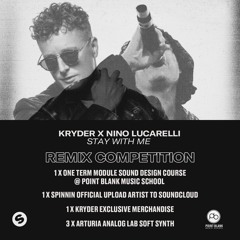 Kryder x Nino Lucarelli - Stay With Me [REMIX COMPETITION]