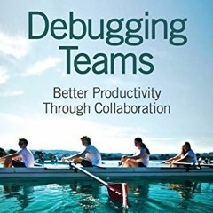 PDF/READ❤️ Debugging Teams: Better Productivity through Collaboration