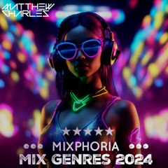 MixPhoria (Multi-Genre Mix 2024)- DJ Matthew Charles