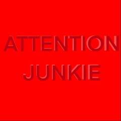 Attention Junkie