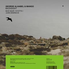 GEORGE ALHABEL & MANGO Backsight (Nick Muir Remix)