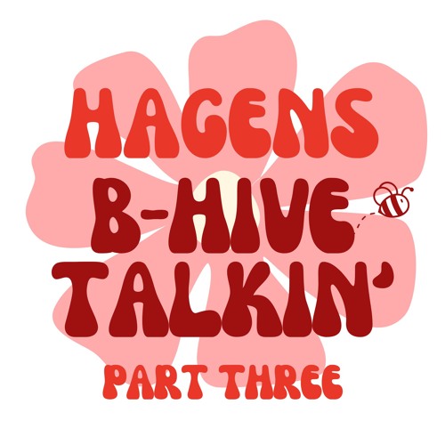 B-Hive Talkin' - Part Three