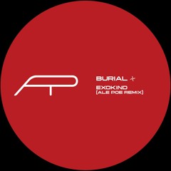 Burial - Exokind (Ale Poe Remix)