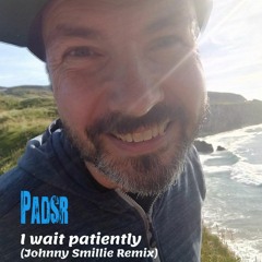 I wait patiently ( Johnny Smillie Remix )
