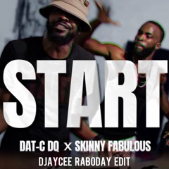 Start (DJayCee Raboday Edit) - Dat-C DQ, Skinny Fabulous, JeffbeatZ