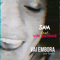 Vai Embora - feat. Vir Berniz (DANCE EDIT)