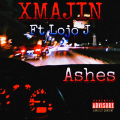 Ashes - XMajin Ft. Lojo J prod juice