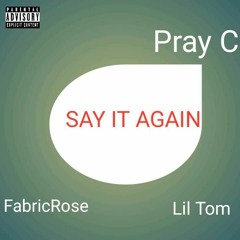 Say It Again(feat. FabricRose & Lil Tom)