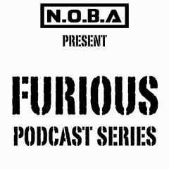 N.O.B.A Present FURIOUS (Podcast Series)