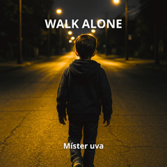 Walk alone - Míster uva (Extended mix)