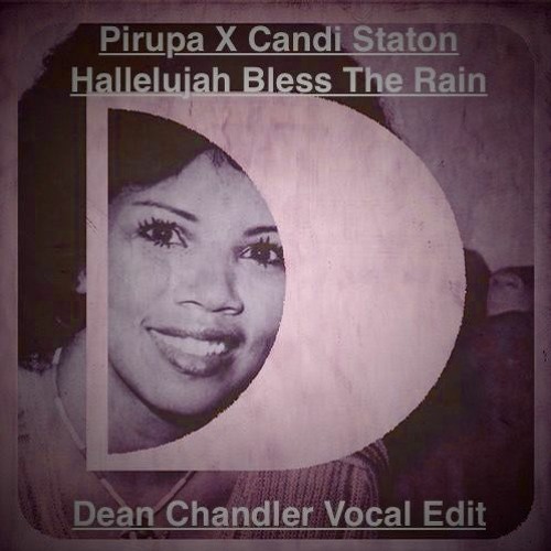 Pirupa & Candi Staton - Hallelujah Bless The Rain (Dean Chandler Mash Up)