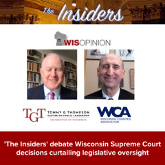 WisOpinion: 'The Insiders' debate Wisconsin Supreme Court decisions curtailing legislative oversight