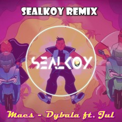 Maes - Dybala ft. Jul (Sealkoy Remix)