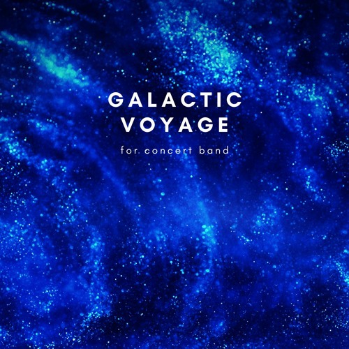 Galactic Voyage - Cal-State Fullerton Symphonic Winds (And We Were Heard Collaboration Project)