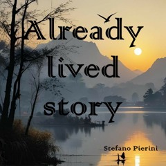 Already lived story