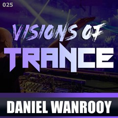 DANIEL WANROOY - Guest Mix [Visions of Trance Sessions 025]