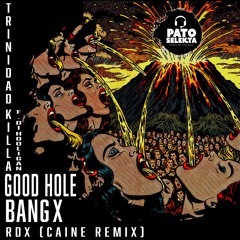 Trinidad Killa Feat Di Hooligan, RDX -Good Hole X Bang (Caine)