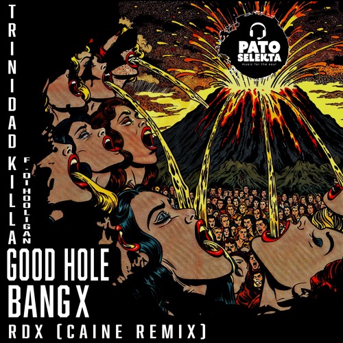 Trinidad Killa Feat Di Hooligan, RDX -Good Hole X Bang (Caine)