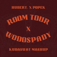 Hubert. x Popek, Matheo - room tour x Wodospady (Kubaswat Mashup)