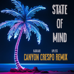 Kaskade - State of Mind (Canyon Crespo Remix)