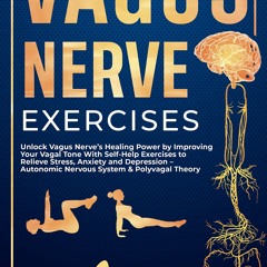 PDF BOOK VAGUS NERVE EXERCISES: Unlock Vagus Nerve?s Healing Power by Improving