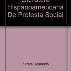 Read PDF 🖍️ Literatura Hispanoamericana De Protesta Social (Spanish and English Edit