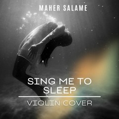 Sing me to Sleep - Alan Walker | Violin Cover by Maher Salame