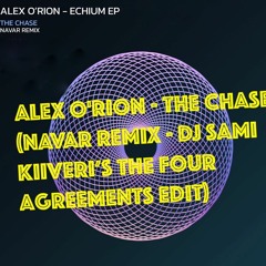 FREE DOWNLOAD || Alex O'Rion - The Chase (Navar Remix - Sami Kiiveri's 'The Four Agreements' Edit)
