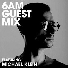 6AM Guest Mix: Michael Klein