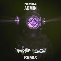 Nimda - Admin (VIP) (Second Impact & thylakoid Remix)