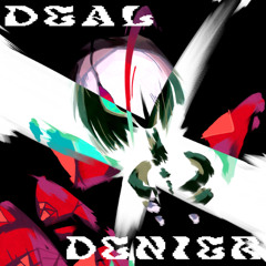 [Pipej1 + 9 - 8 + 4m?!] DEAL DENIER - [Deltarune: The Same Same Same Puppet]