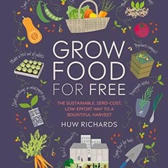 Read ebook [PDF] Grow Food For Free: The sustainable, zero-cost, low-effort way